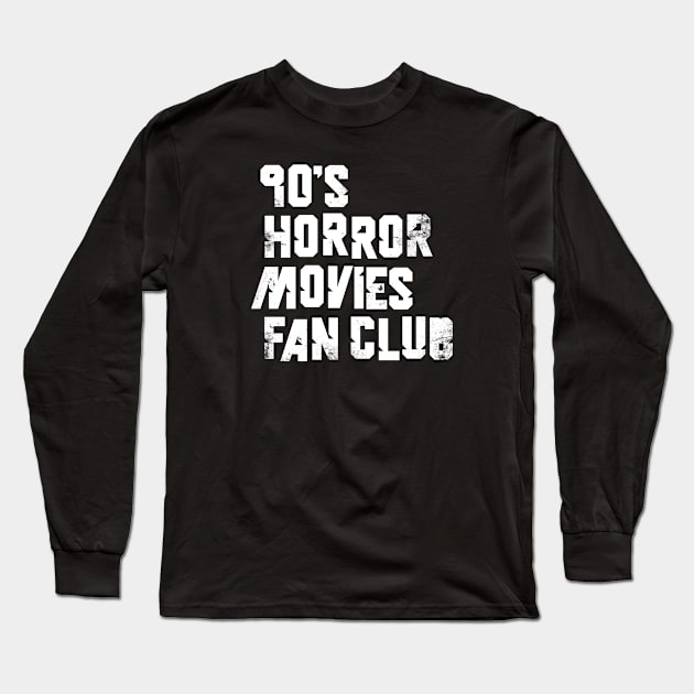 90s Horror Movies Fan Club Long Sleeve T-Shirt by Vanphirst